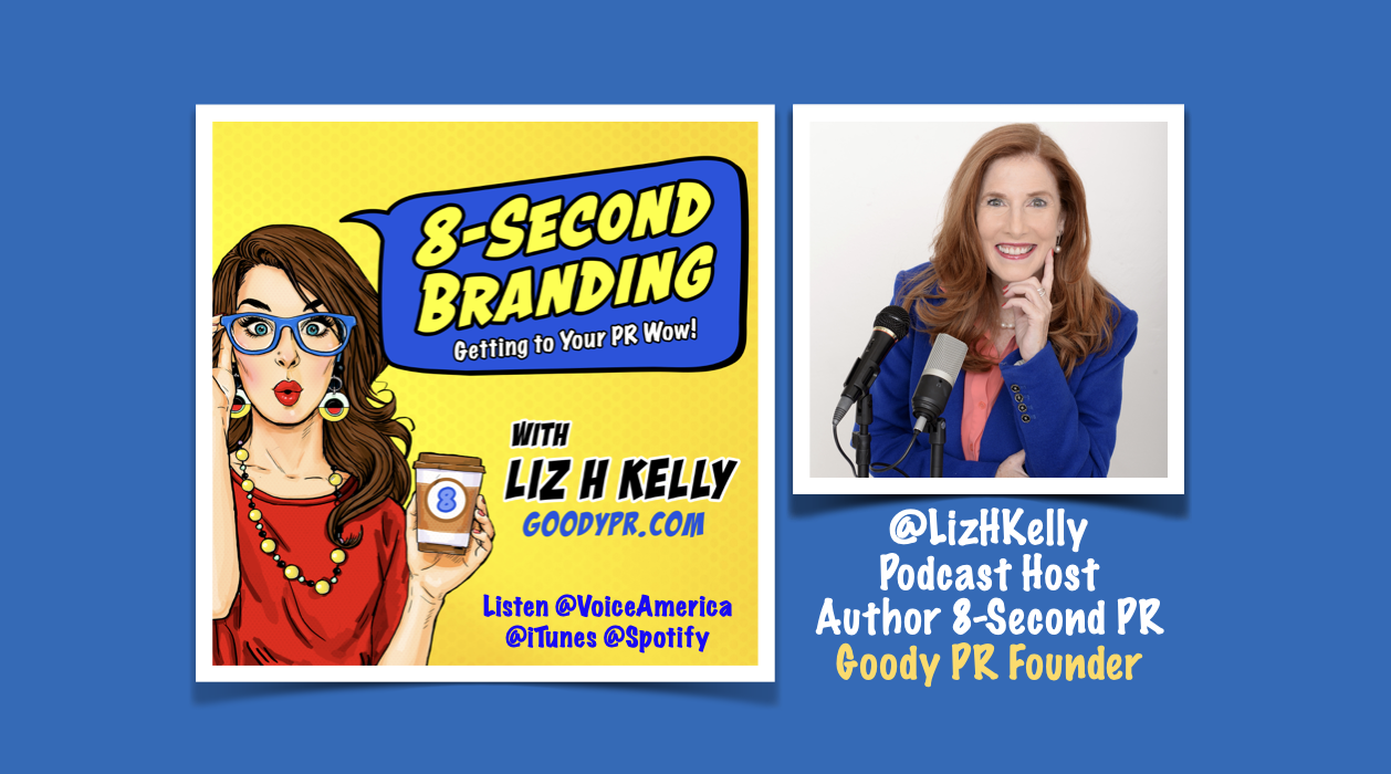 8 Second Branding Podcast Liz H Kelly Goody PR Public Relations