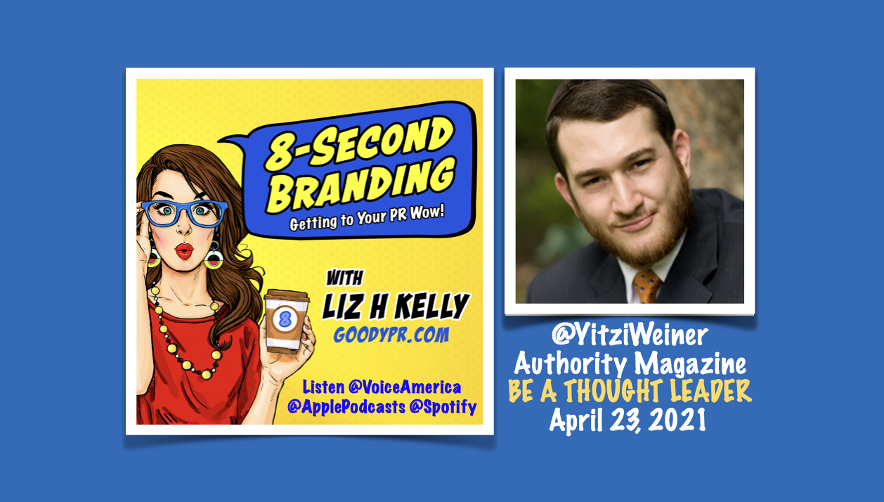 8-Second Branding Podcast Authority Magazine Thought Leader Yitzi Weiner