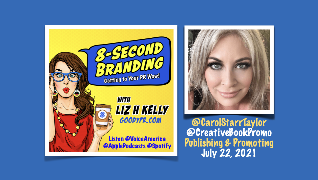 How to Publish and Promote High Quality Books that Win Awards by listening to this timely 8-Second Branding Podcast interview with Carol Starr Taylor