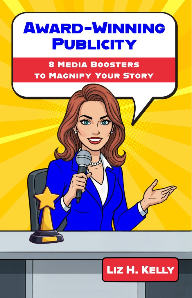 Award_Winning_Publicity_Book_Cover_Liz_H_Kelly_Final Award-Winning Publicity Book by Goody PR Founder Liz H Kelly to help you get national publicity